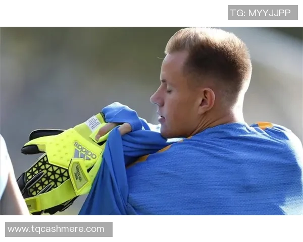 特尔施特根：守护球门的铁血战士与巴萨荣耀的缔造者